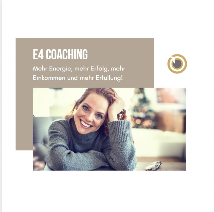 E4 Coaching – mehr Energie, mehr Erfolg, mehr Einkommen und mehr Erfüllung