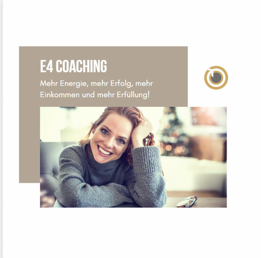 E4 Coaching – mehr Energie, mehr Erfolg, mehr Einkommen und mehr Erfüllung