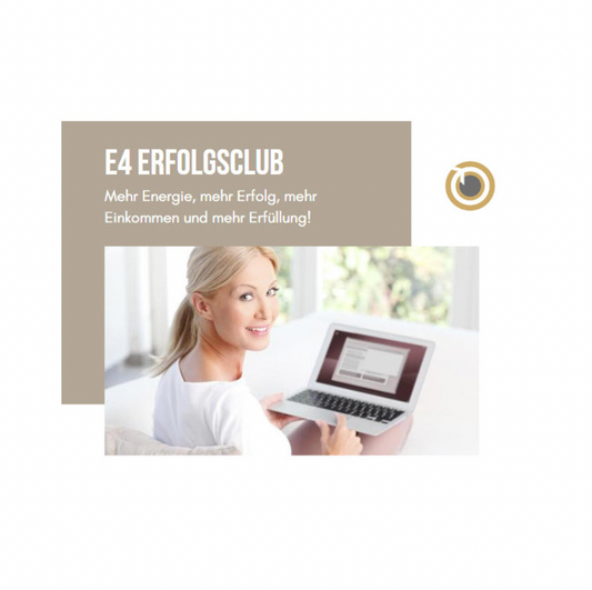 E4 Erfolgsclub – mehr Energie, mehr Erfolg, mehr Einkommen und mehr Erfüllung
