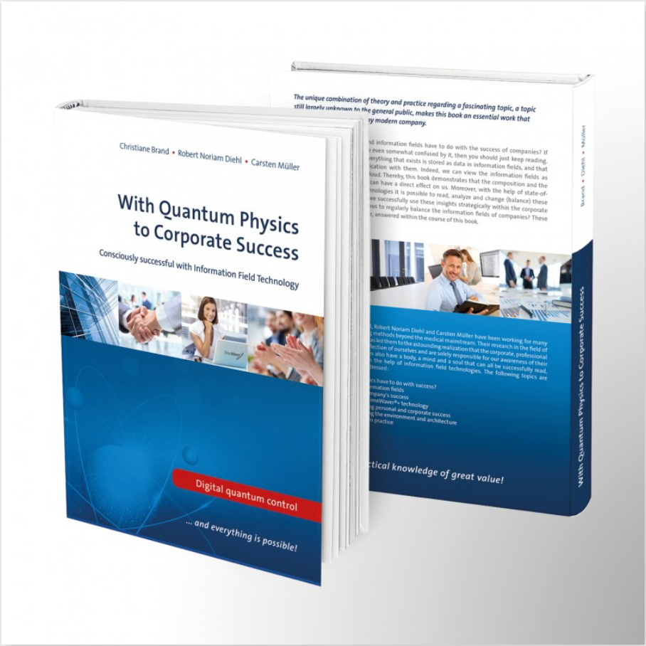 With Quantum Physics to Comporate Success - Consciously successful with information field technology - Ebook